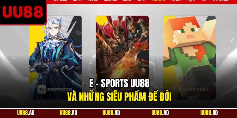 E - Sports UU88 và những siêu phẩm để đời