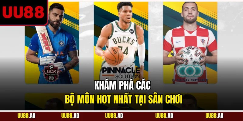 Khám phá các bộ môn hot nhất tại sân chơi