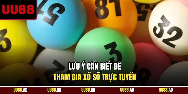 Lưu ý cần biết để tham gia XS trực tuyến