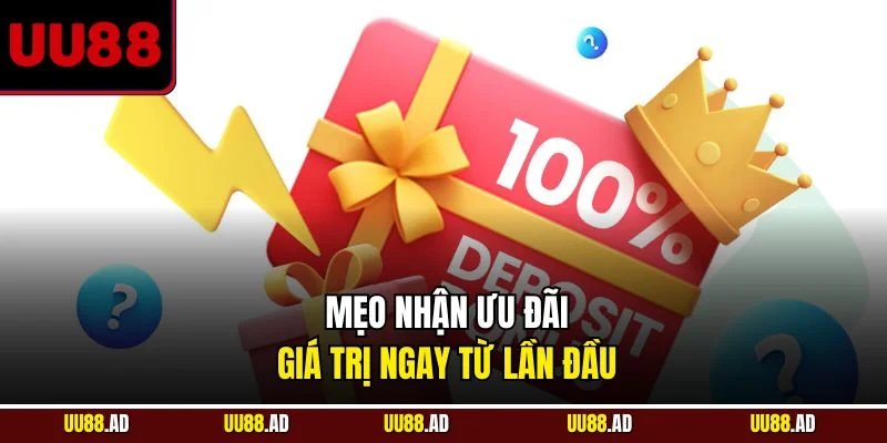 Mẹo nhận ưu đãi giá trị ngay từ lần đầu