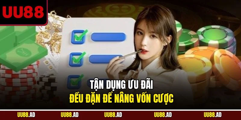 Tận dụng ưu đãi đều đặn để nâng vốn cược
