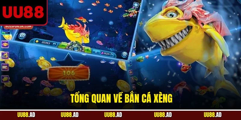 Tổng quan về bắn cá xèng